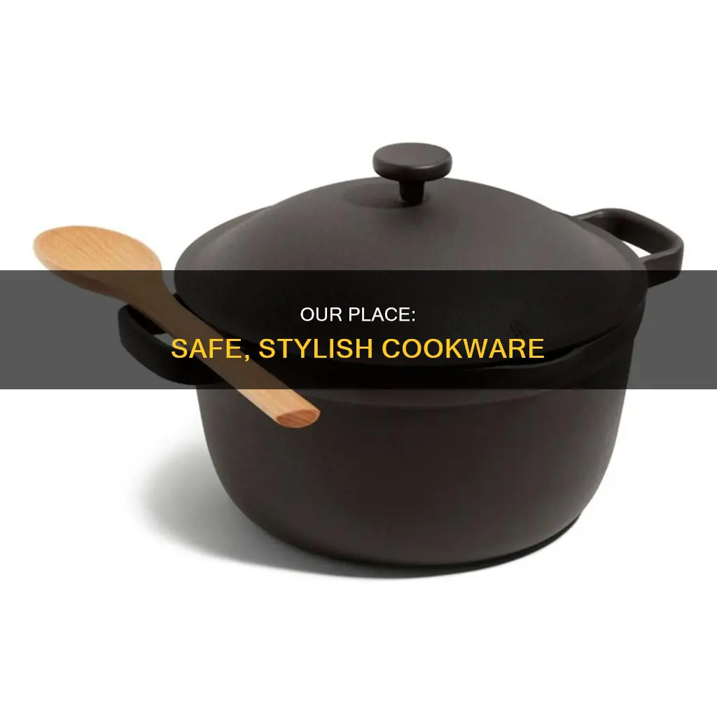 is our place cookware safe