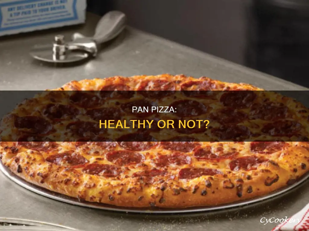 is pan pizza healthier