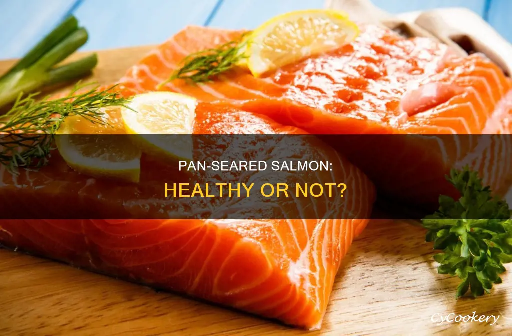 is pan seared salmon healthy