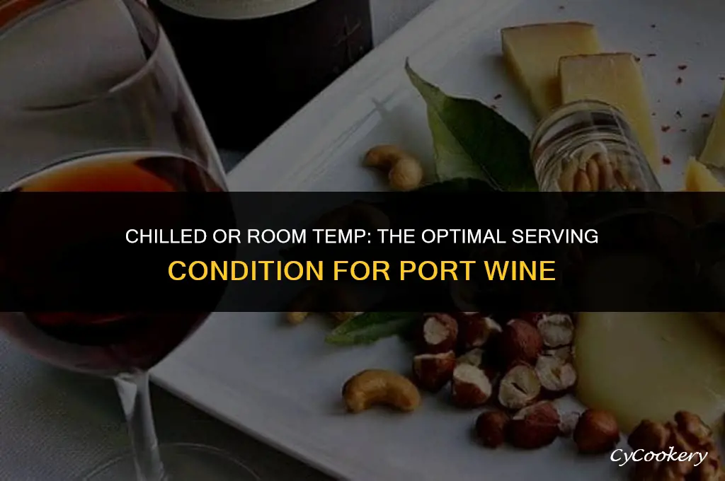 is port drunk at room temp or refrigerated