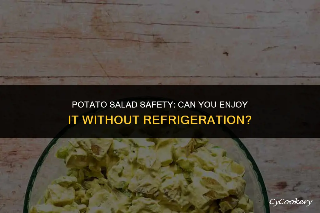 is potato salad safe to eat without refrigeration