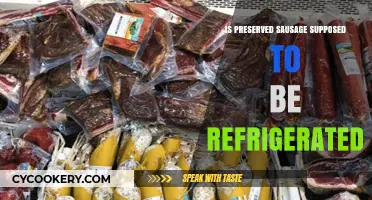 Preserved Sausage Storage: Should It Be Refrigerated or Not?