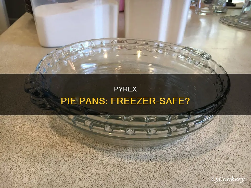 is pyrex pie pans freezer safe