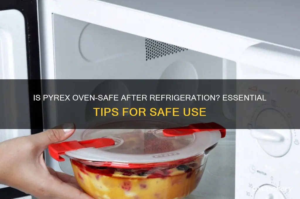 is pyrex safe from refrigerator to oven