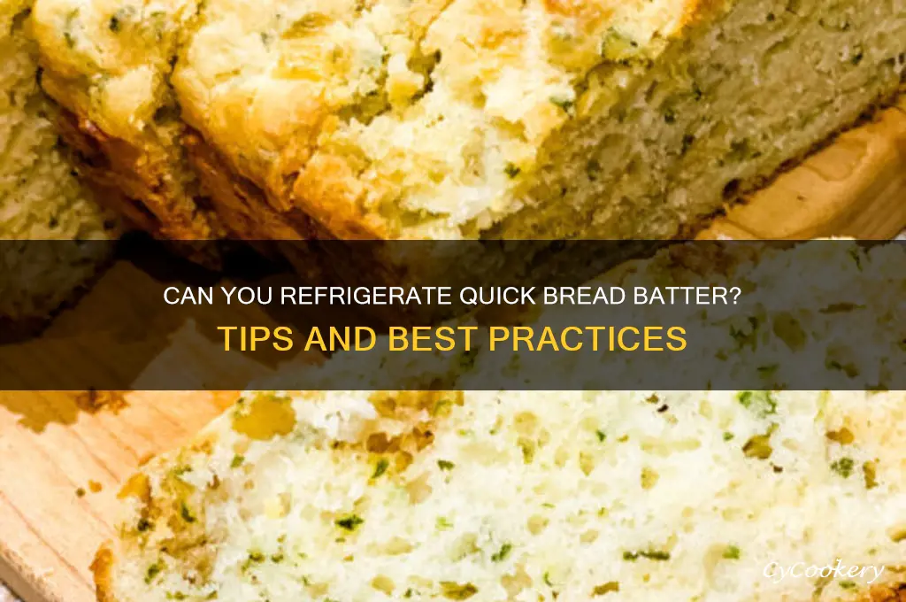 is quick bread batter okay to refrigerate