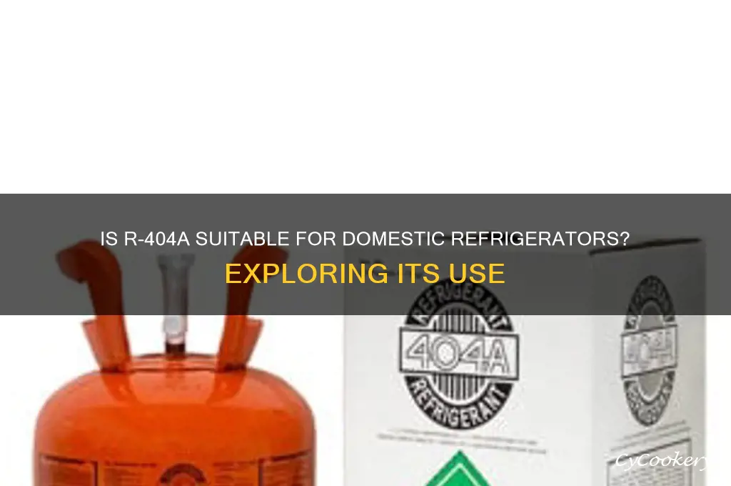 is r-404a used in domestic refrigerators