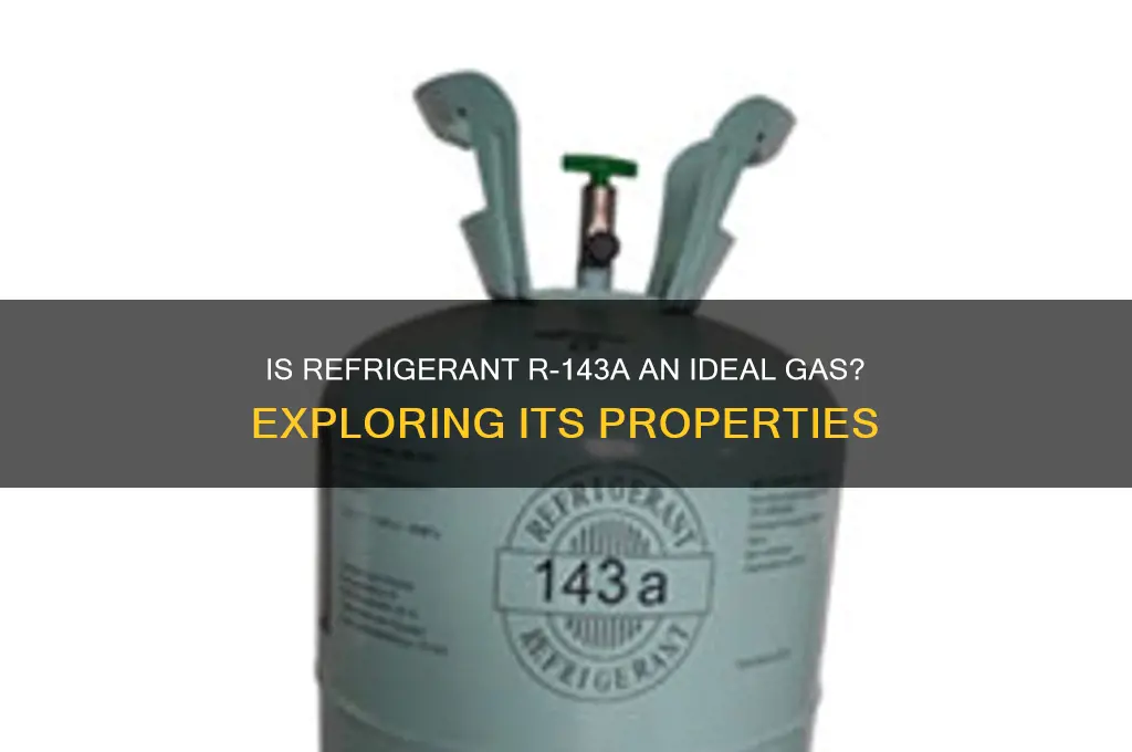 is refrigerant 143-a an ideal gas