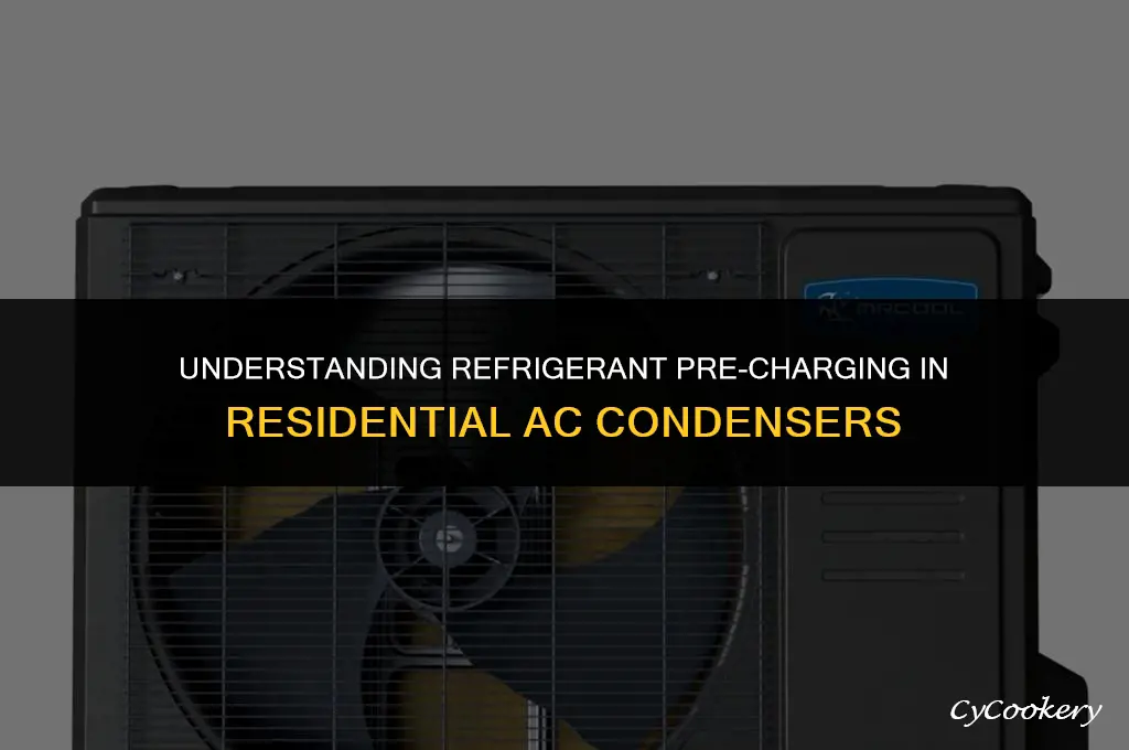 is refrigerant pre-charged in residential ac condenser