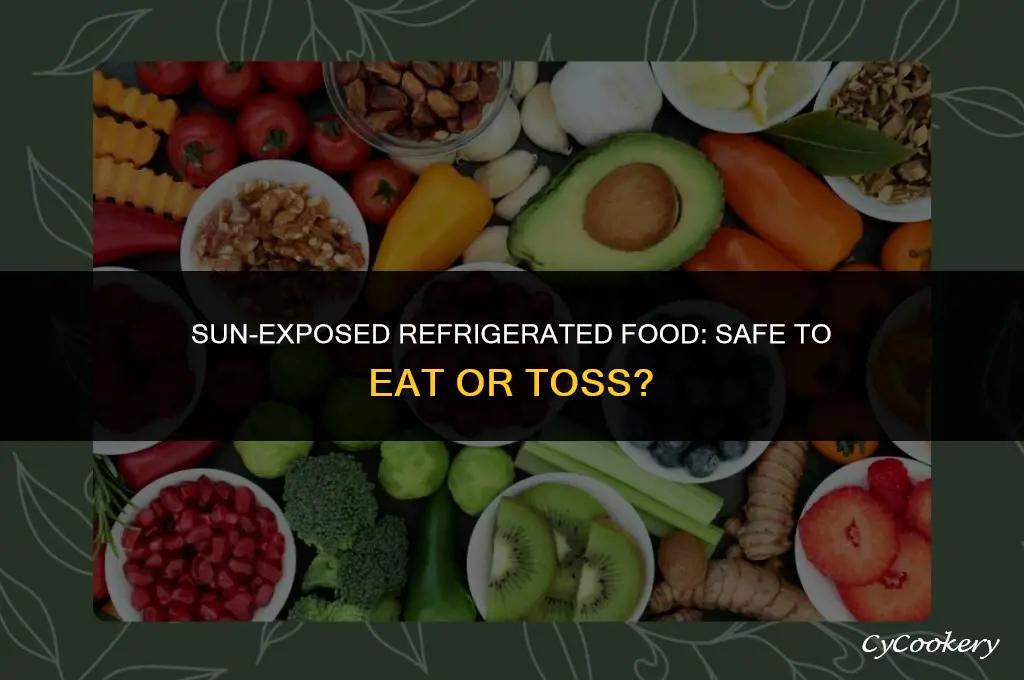 is refrigerated food ok after being in the sun
