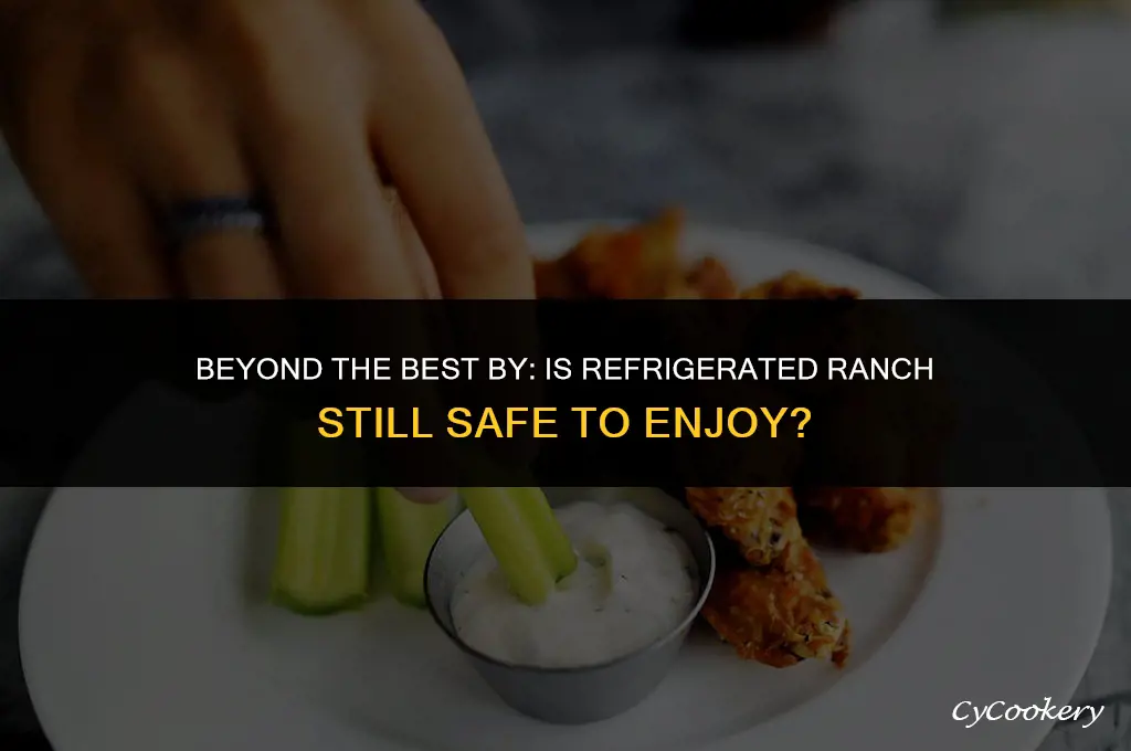 is refrigerated ranch ok after best by date