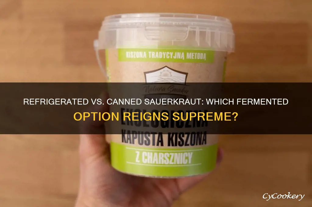 is refrigerated sauerkraut better than canned