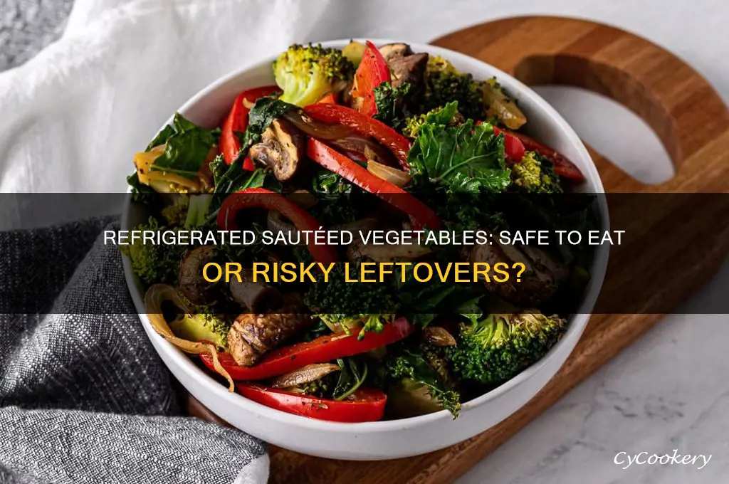 is refrigerated sauteed vegetables safe to eat