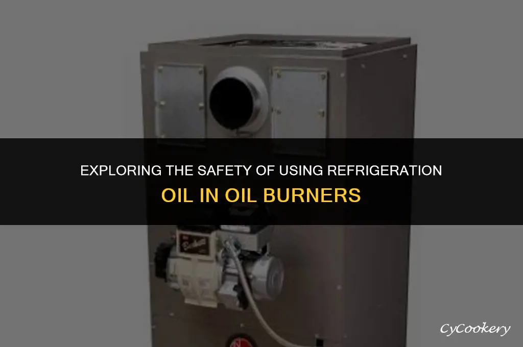 is refrigeration oil ok to put in oil burner