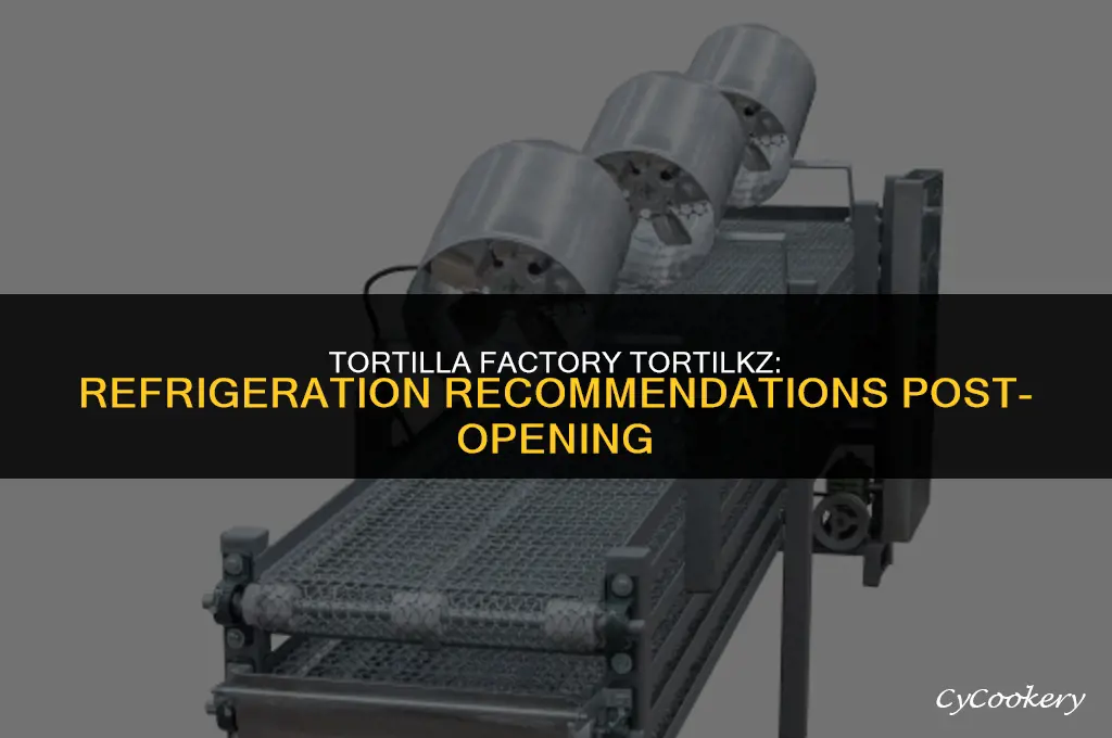 is refrigeration required after opening la tortilla factory tortilkz