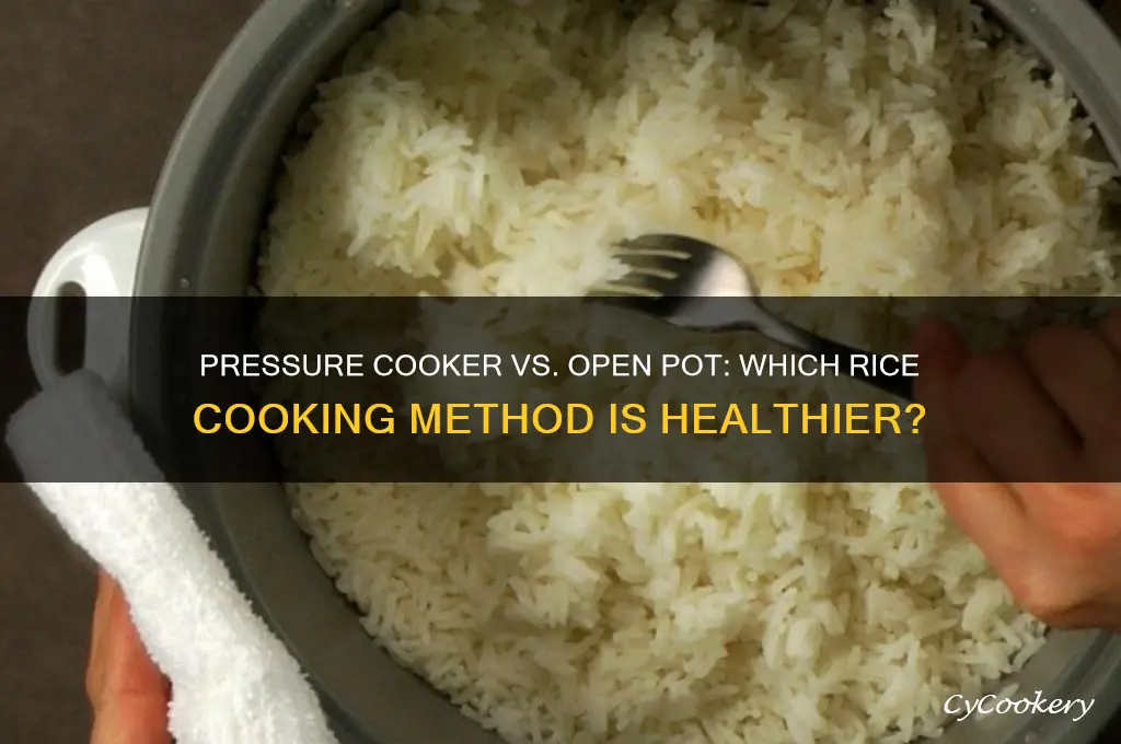 is rice cooked in pressure cooker healthy or open pot