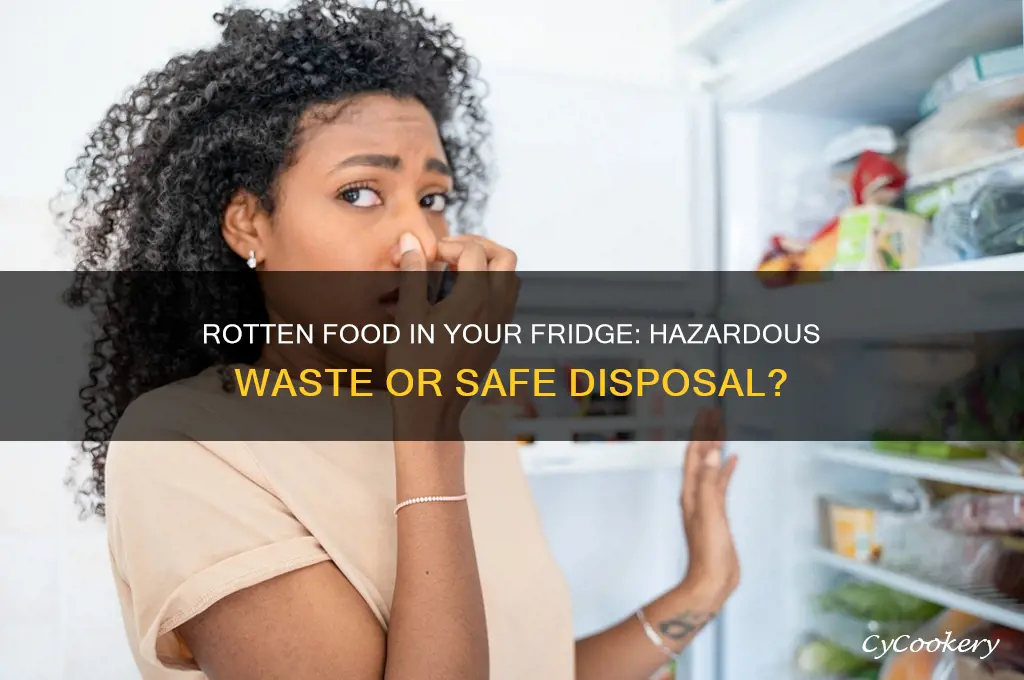 is rotten food in refrigerator hazardous waste