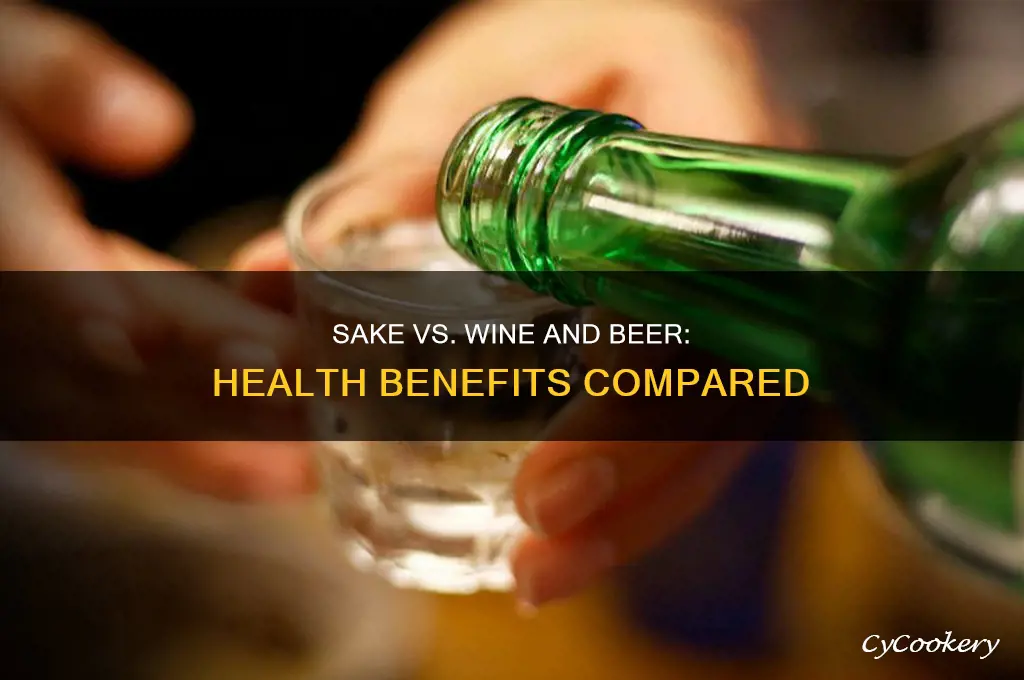 is sake better for you than wine and beer
