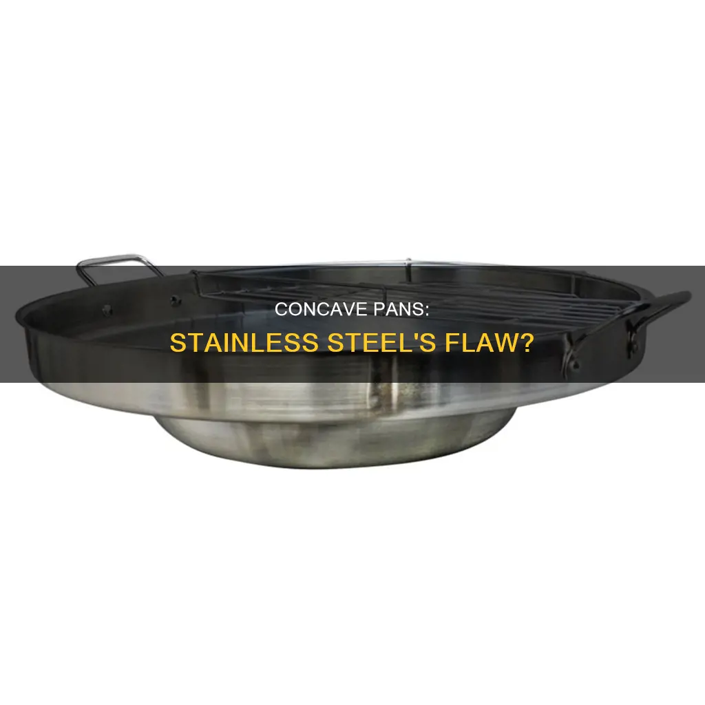 is slight concavity in stainless steel pan bad