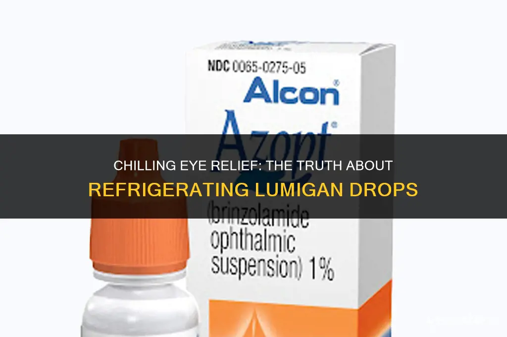 is storing lumingan eye drops in the refrigerator recommended