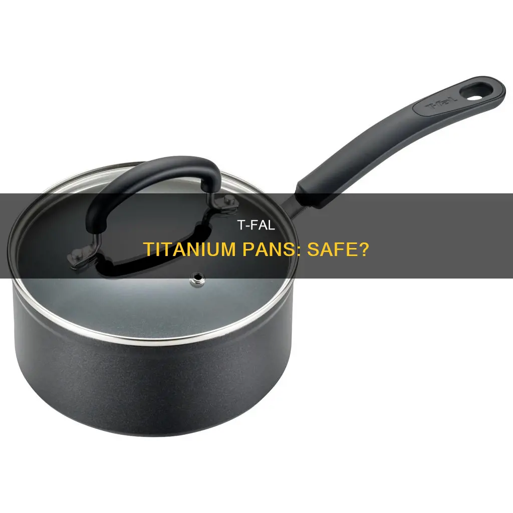 is t-fal diamond coated titanium pan safe