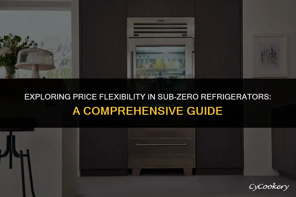 is the any price flexibility in sub zero refrigerator