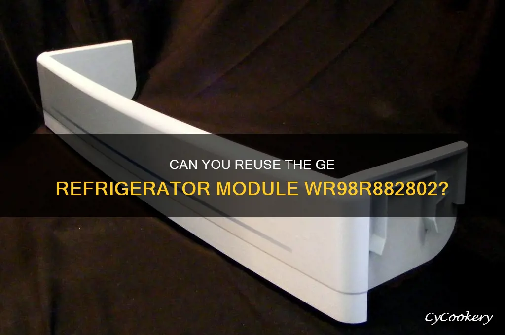 is the ge refrigerator module wr98r882802 reusable