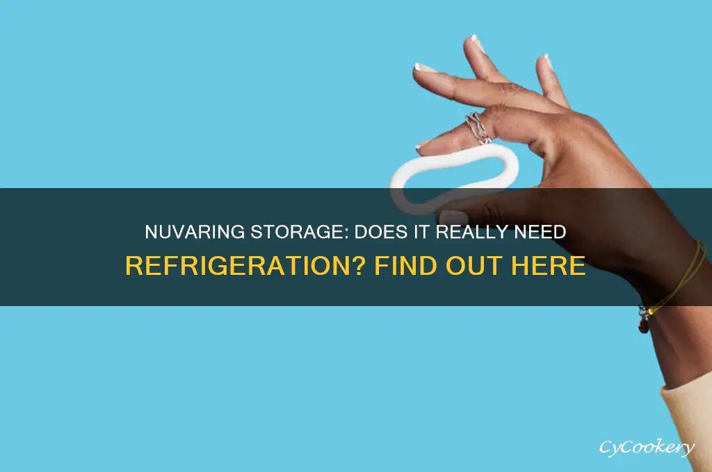 is the nuvaring supposed to be refrigerated