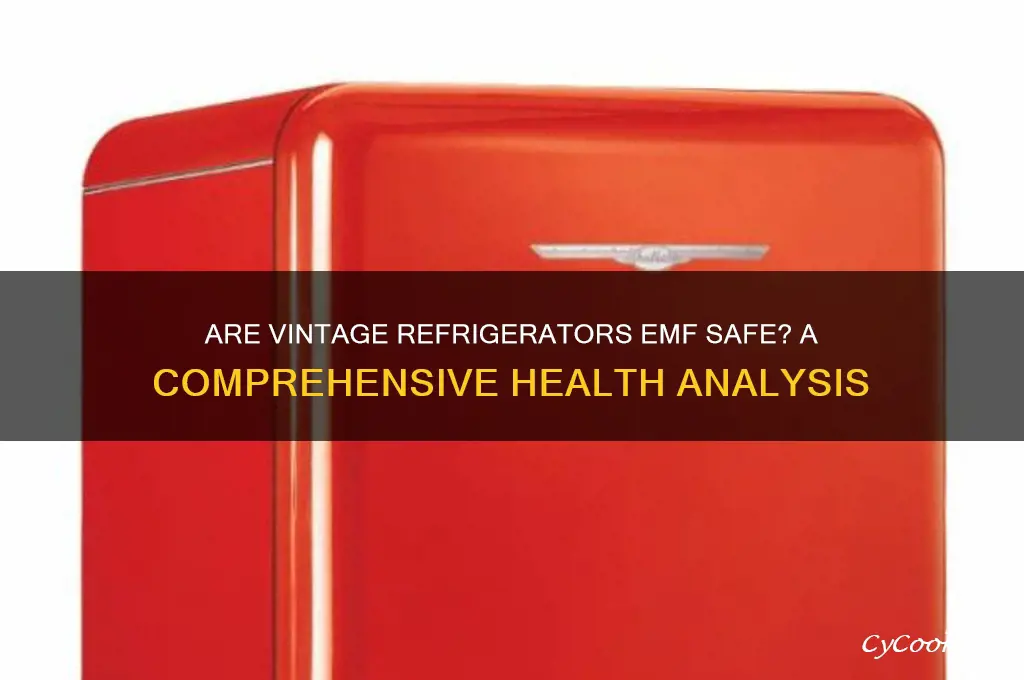 is the old fashion refrigerator emf safe