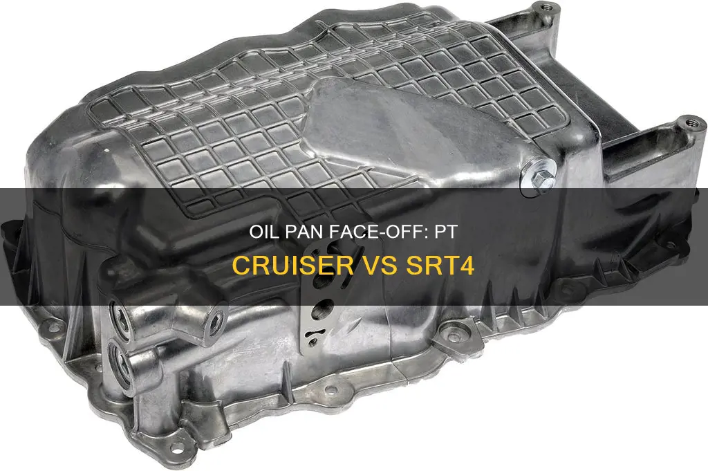 is the pt cruiser oil pan smaller than srt4