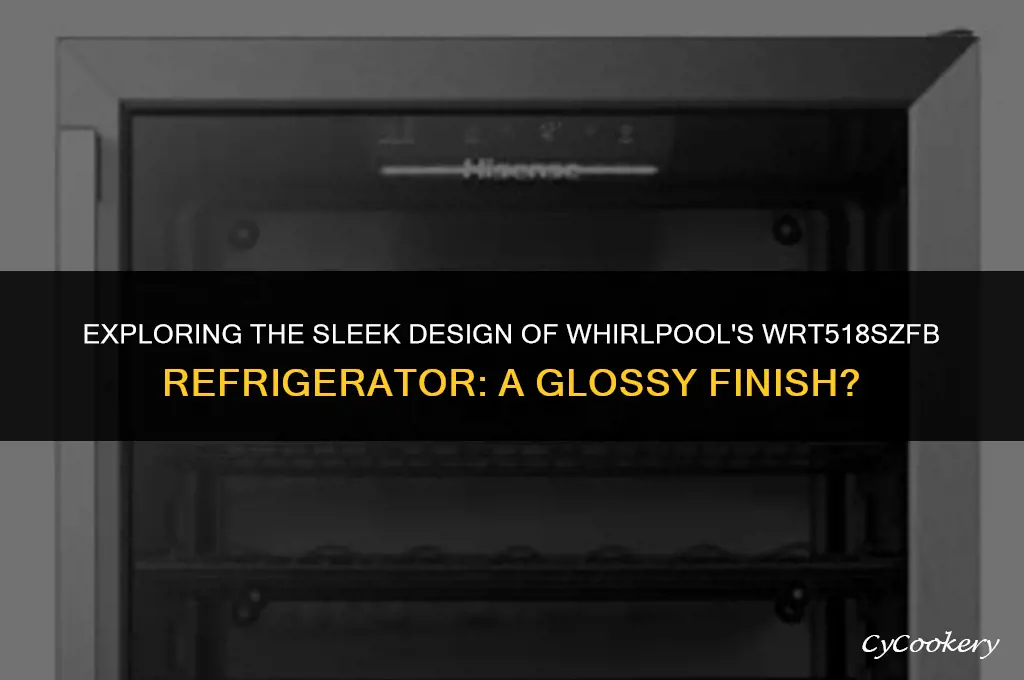is the whirlpool refrigerator model wrt518szfb finish glossy
