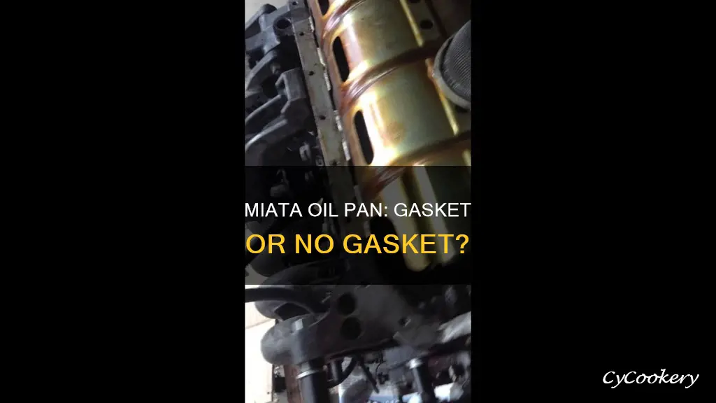 is ther a gasket on a na miata oil pan