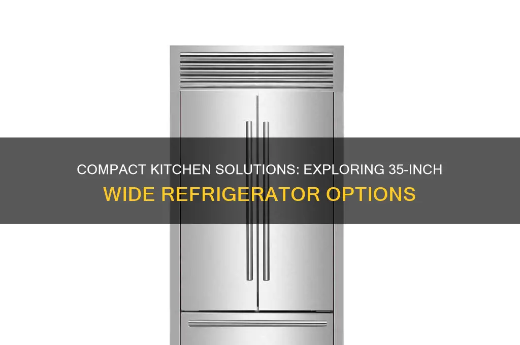 is there a 35 inch wide refrigerator