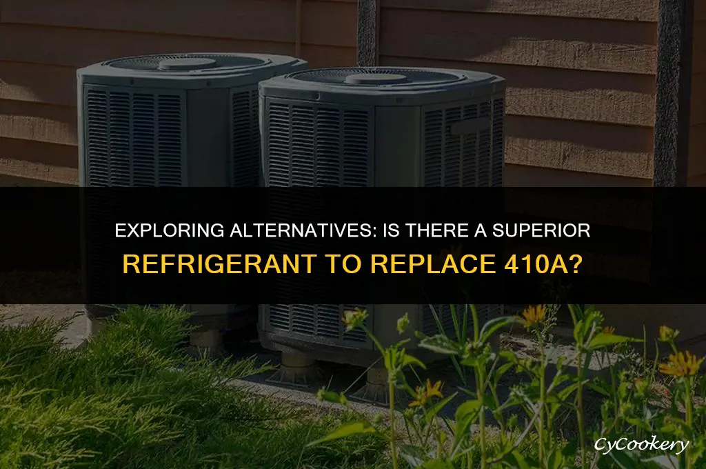 is there a better replacement refrigerant for 410a