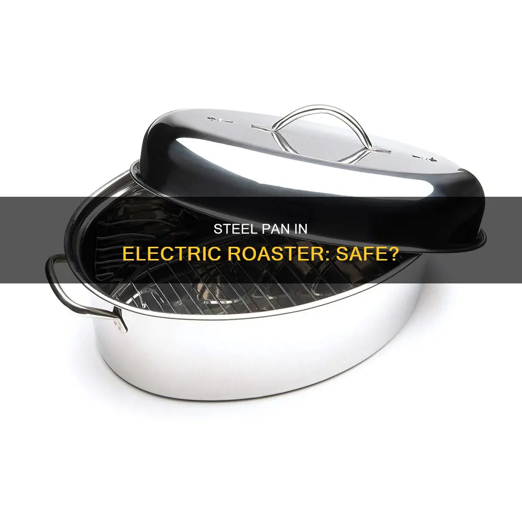 is there a stainless steel pan in electric roaster