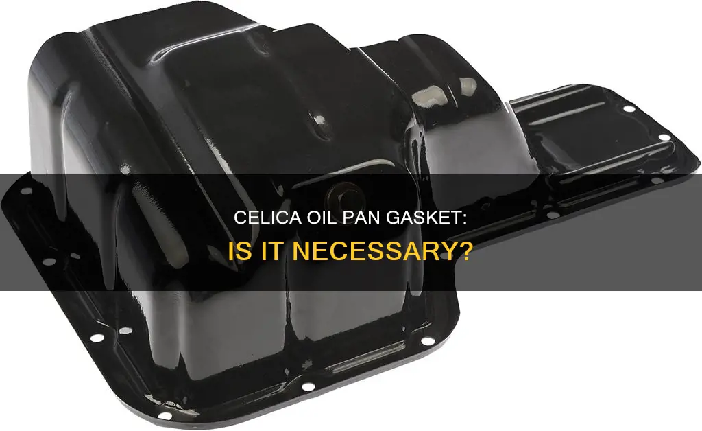 is there an oil pan gasget for celica