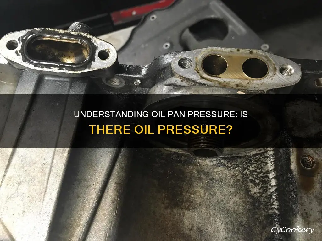 is there oil pressure in the oil pan