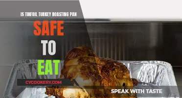 Tinfoil Turkey Roasting: Safe to Eat?