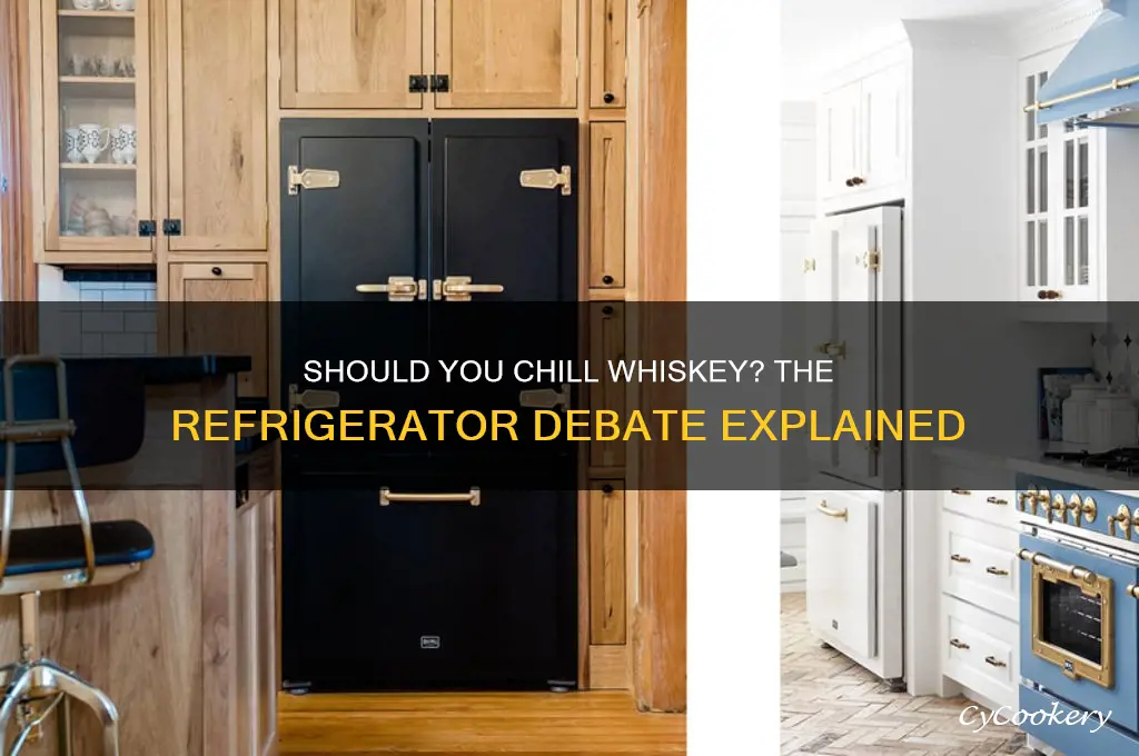 is whiskey better i n the refrigerator