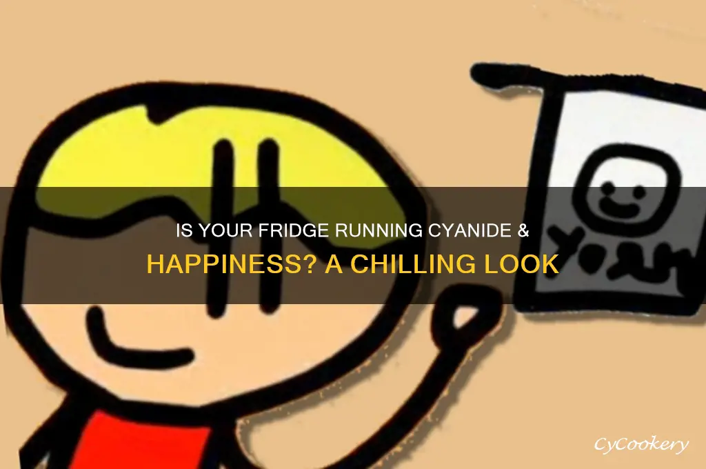 is your refrigerator running cyanide and happines