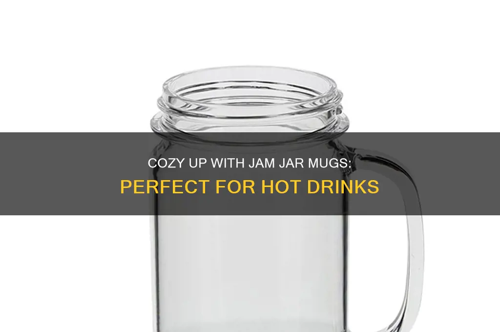 jam jar mugs for hot drinks