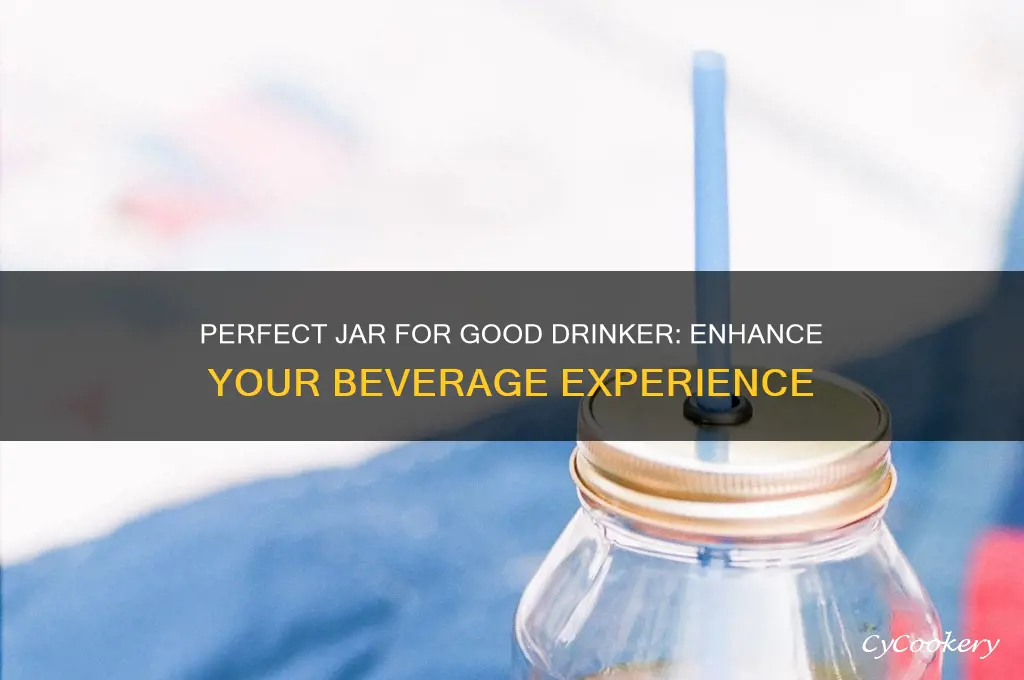 jar for good drinker