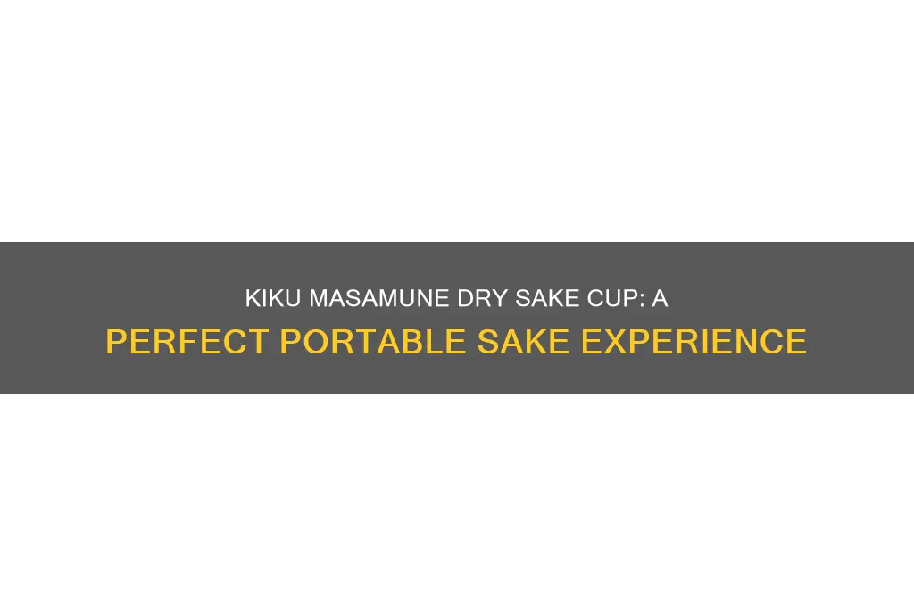kiku masamune dry sake cup