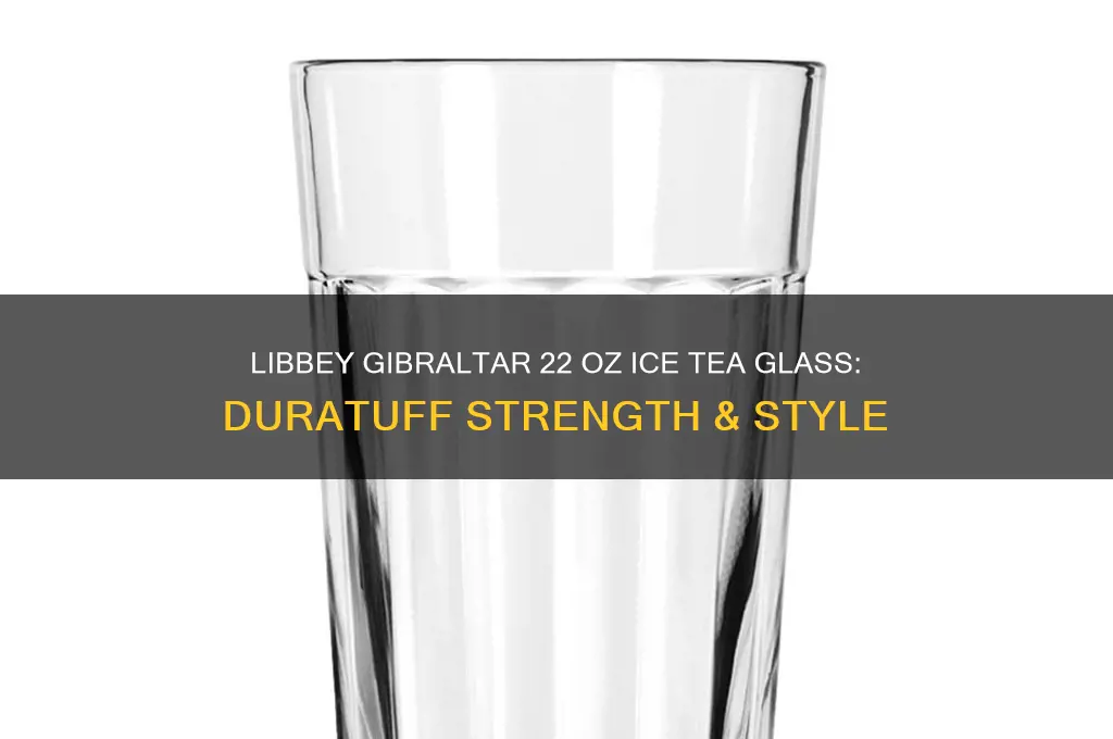 libbey gibraltar 22 ounce ice tea glass duratuff