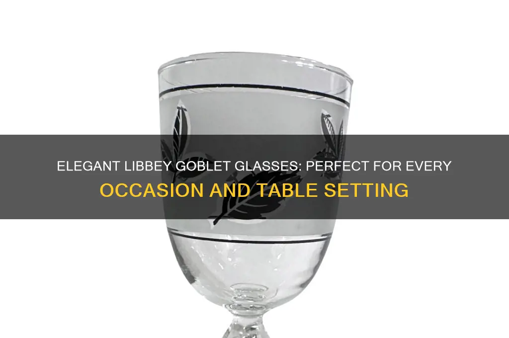 libbey goblet glasses