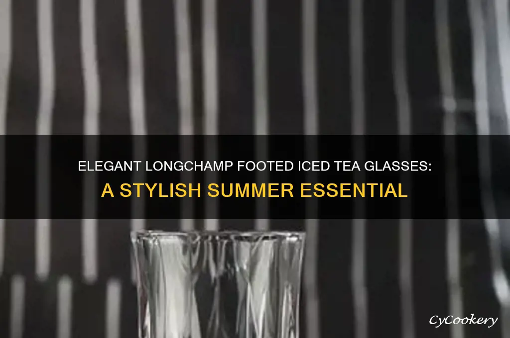 longchamp footed iced tea glasses
