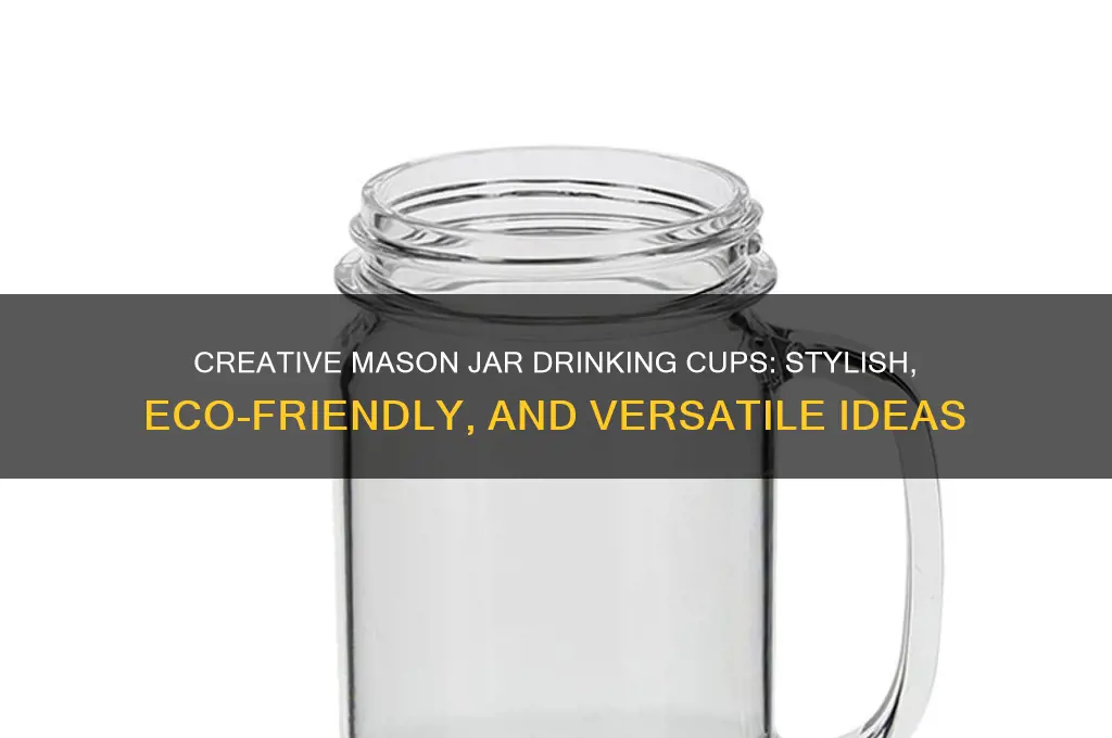 mason jar drinking cups