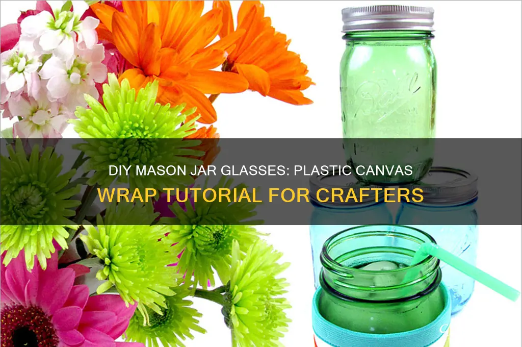 mason jar drinking glasses covered with plastic canvas