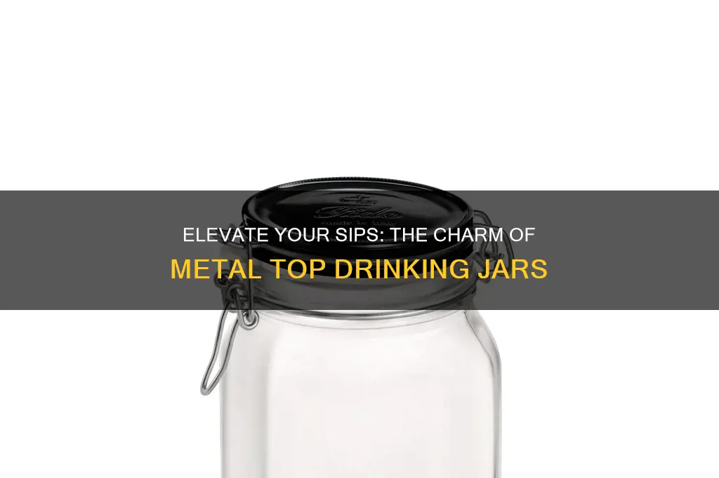 metal top drinking jar