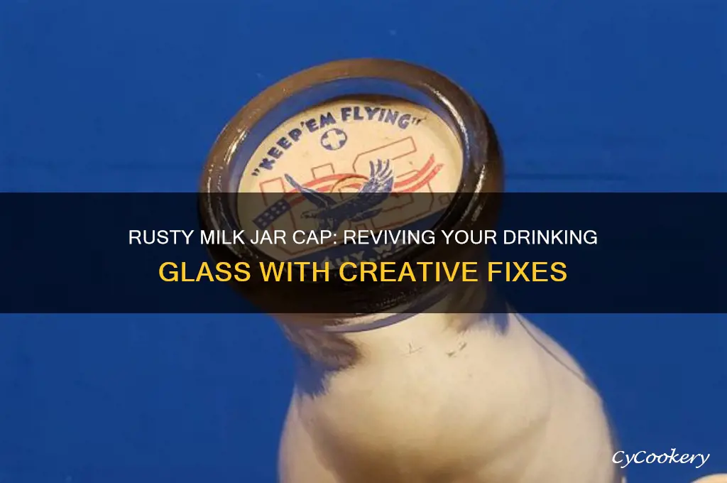 milk jar drinking glass cap rust