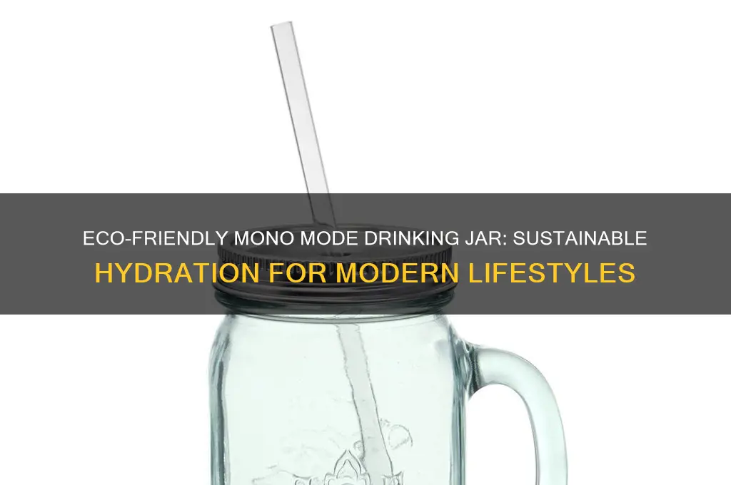 mono mode drinking jar